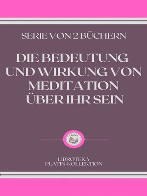 cover image of DIE BEDEUTUNG UND WIRKUNG VON MEDITATION ÜBER IHR SEIN